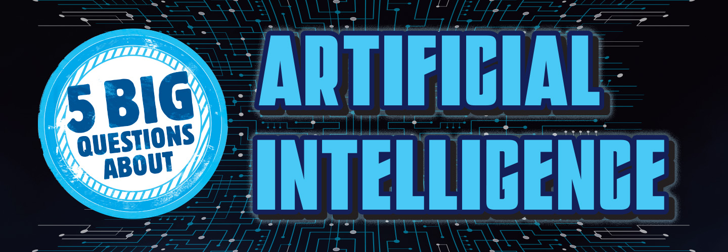 Text, "5 Big Questions About Artificial Intelligence"